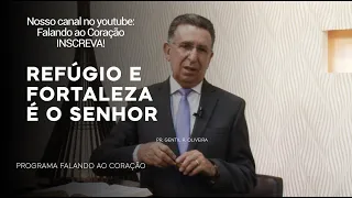 REFÚGIO E FORTALEZA É O SENHOR| Programa Falando ao Coração | PR. Gentil R. Olivei