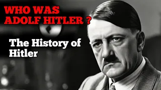 Who Was Adolf Hitler? The history of Hitler !