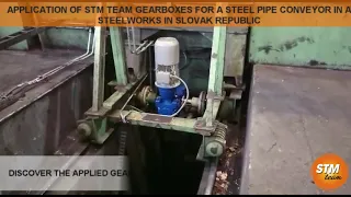 STM GEARBOXES FOR A STEEL PIPE CONVEYOR