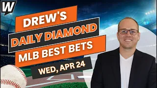 MLB Picks, Predictions and Best Bets Today | Drew's Daily Diamond | 4/24/24