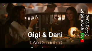 Gigi and Dani Story | LEGENDADO PT - 2x03 Part 3 | The L Word Generation Q