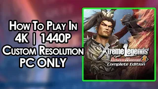 How To Play Dynasty Warriors 8 XL CE In 4K Or A Custom Resolution