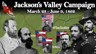 ACW: Jackson's Valley Campaign - "Stonewall on the Loose" - All Parts