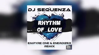 DJ Sequenza - Rhythm of Love (Empyre One & Enerdizer Remix)