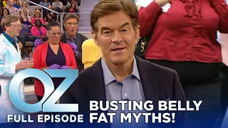 Dr. Oz | S6 | Ep 31 | Busting the Biggest Belly Fat Myths | Full Episode