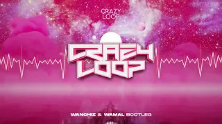 Crazy Loop - Crazy Loop (Mm-ma-ma) (WANCHIZ & WAMAL BOOTLEG)