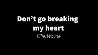 Don’t go breaking my heart S & E