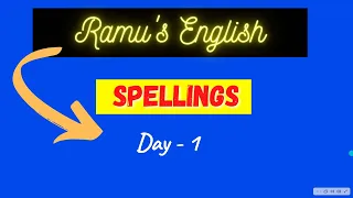 Day - 1 ( Spellings & Dictations ) Ramu Spoken English