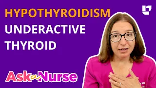 Hypothyroidism (Underactive Thyroid): Symptoms, Diagnosis & Treatment - Ask A Nurse | @LevelUpRN