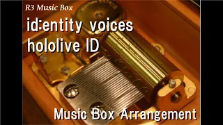 id:entity voices/hololive ID [Music Box]