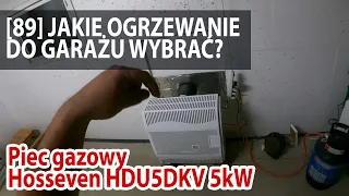 Tanie ogrzewanie garażu? ❄️ Czym grzać 35m2 w 2022? Piec gazowy Hosseven HDU5DKV wady zalety opinia