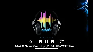 INNA & Sean Paul - Up (DJ SHABAYOFF Remix)