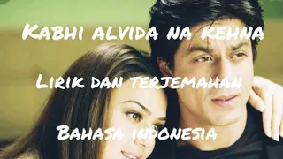 Kabhi Alvida Na Kehna (Sonu Nigam & Alka Yagnik) ll lirik dan terjemahan bahasa indonesia