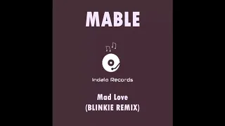 Mable -  Mad Love (Blinkie Remix) (Official Audio)