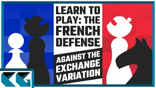 Chess Openings: Learn to Play the French Defense Against the Exchange Variation