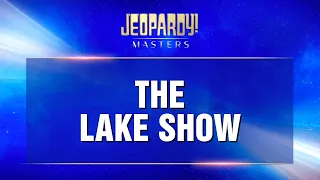 The Lake Show | Final Jeopardy! | JEOPARDY!