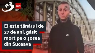 El este tânărul de 27 de ani, găsit mort pe o șosea din Suceava