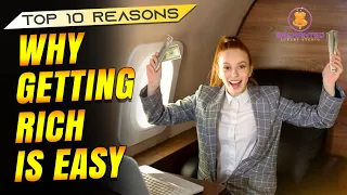 Top 10 Reasons Why Getting Rich Is Easy