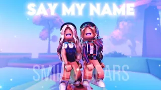 ✨Say My Name✨|| Roblox Edit || Miley and Riley