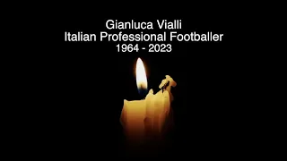 GIANLUCA VIALLI - RIP - TRIBUTE TO THE ITALIAN FOOTBALLER WHO HAS DIED AGED 58