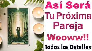 TU PRÓXIMA PAREJA 💗 ¿CÓMO SERÁ? FÍSICO, PERSONALIDAD... 😲🎁 Tarot Amor Interactivo Canalización