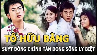 Tô Hữu Bằng suýt thay Cổ Cự Cơ đóng chính Tân Dòng Sông Ly Biệt nhưng từ chối vì sợ yêu Triệu Vy?