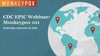 CDC EPIC Webinar: Monkeypox 101 (Sept. 28, 2022)