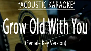 Grow old with you - Female Key Version (Acoustic karaoke)