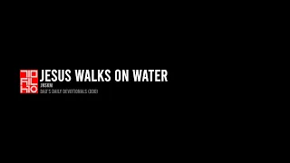 Matthew 14:25-31 Jesus Walks on Water