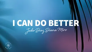 Jako Diaz & Diana Miro - I Can Do Better (Lyrics)