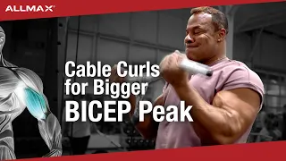 Grow Your Biceps with these specific Cable Curl Exercises