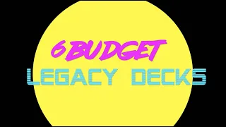 6 VIABLE Budget Legacy Decklists! WOW WHOA WOW!