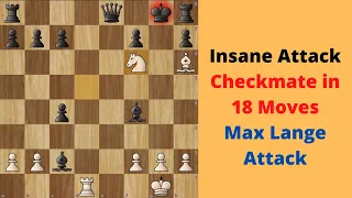 Insane Attack : Checkmate in 18 moves |Max Lange Attack |suffocation checkmate