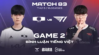 [16.03.2023] DK vs T1 | Ván 2 | Bình Luận Tiếng Việt | LCK Mùa Xuân 2023