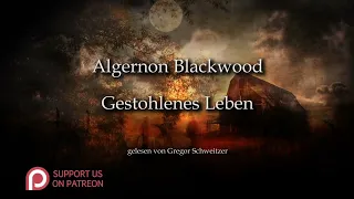 Algernon Blackwood: Gestohlenes Leben [Hörbuch, deutsch]