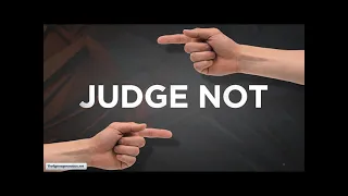 Judge not!