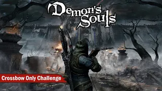 Finir Demon's Soul à l'arbalète uniquement ?!