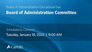 CalPERS Board Meeting | Tuesday, January 18, 2022