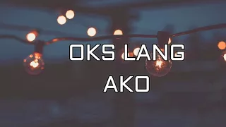 Oks Lang Ako by JROA Lyrics