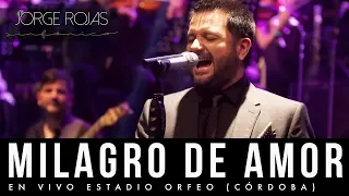 Jorge Rojas - Milagro de Amor | En Vivo Estadio Orfeo Córdoba