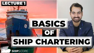 What are the basics of Ship Chartering?