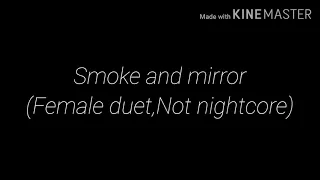 Smoke and mirrors(Female duet, Not nightcore)