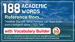 188 Academic Words Ref from "What humans can learn from semi-intelligent slime | TED Talk"