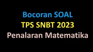 Bocoran SOAL Penalaran MATEMATIKA SNBT 2024