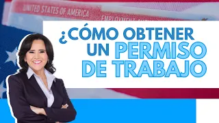 ¿Cómo obtener un PERMISO DE TRABAJO? - Equipo de ABOGADA DE INMIGRACIÓN