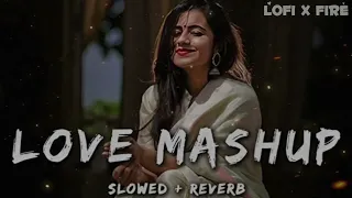 Love mashup | slowed and Reverb | Nonstop lofi songs | hindi song | Arijit Singh song