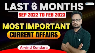 Last 6 Months Current Affairs | Sep 2022 To Feb 2023 | Important Current Affairs 2022 I Arvind Sir