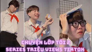 SERIES: CHUYỆN LỚP TÔI 2 TRIỆU VIEW TIKTOK | KIỆT HÀ TỊNH