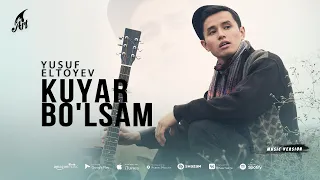 Yusuf Eltoyev - Kuyar Bo'lsam (Премьера трека 2022)