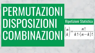 52. Calcolo Combinatorio [Permutazioni, Disposizioni e Combinazioni]